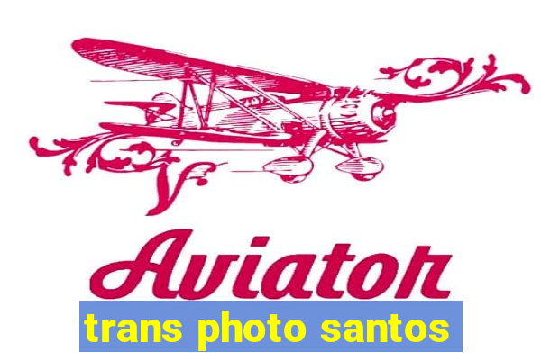 trans photo santos